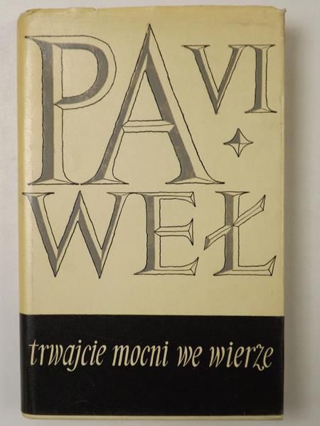 Paweł VI - Trwajcie mocni w wierze