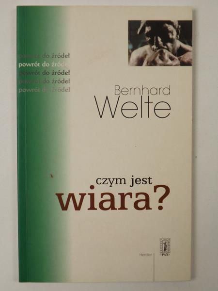 Welte Bernhard - Czym jest wiara?