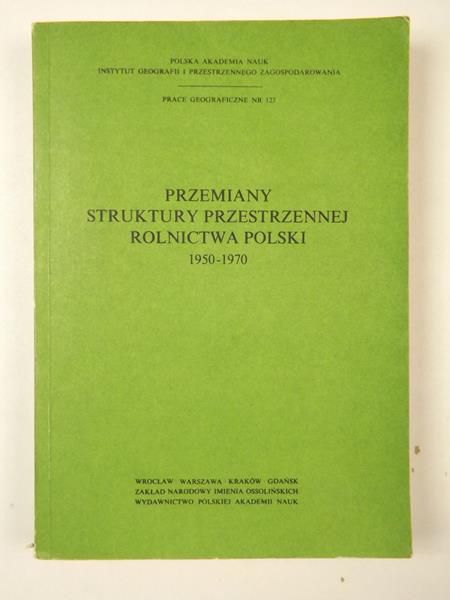 Przemiany struktury przestrzennej rolnictwa Polski 1950-1970