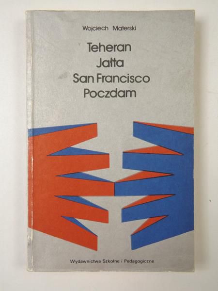 Teheran, Jałta, San Francisco, Poczdam