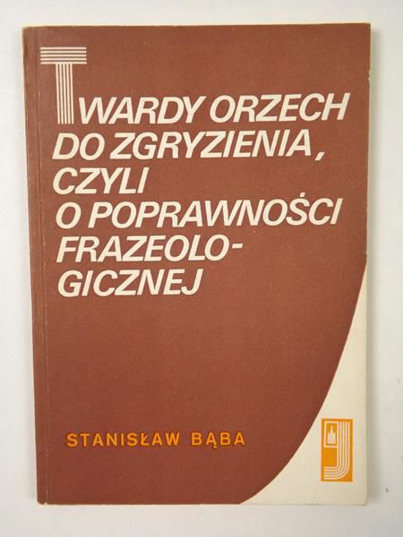 Twardy orzech do zgryzienia, czyli o poprawności frazeologicznej