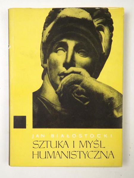 Białostocki Jan - Sztuka i myśl humanistyczna