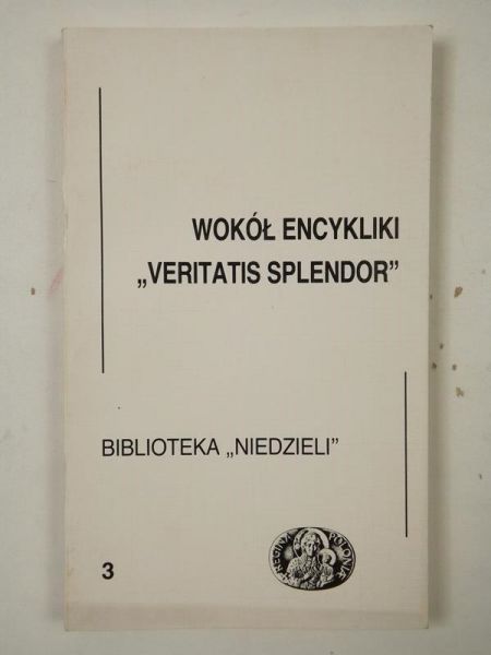 Chudy Wojciech - Wokół encykliki ,,Veritatis splendor"