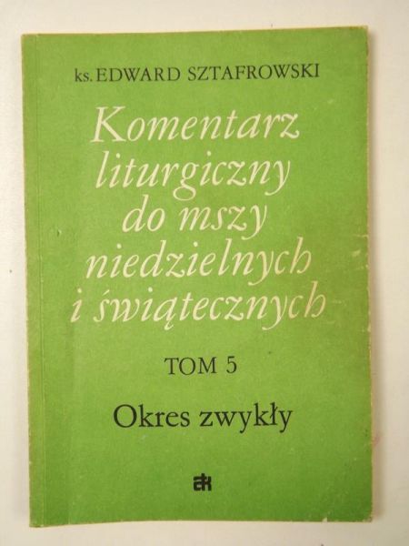 Komentarz liturgiczny do mszy niedzielnych i świątecznych, Tom 5