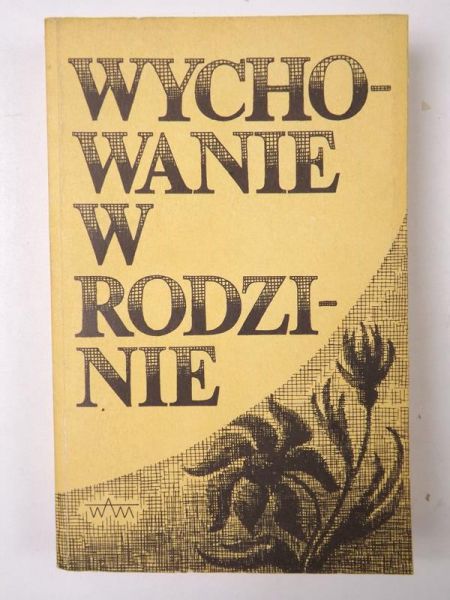 Adamski Franciszek (red.) - Wychowanie w rodzinie