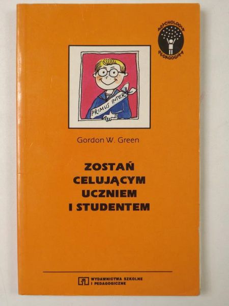 Green Gordon W. - Zostań celującym uczniem i studentem