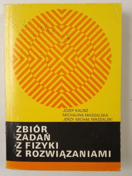 Kalisz Józef,   - Zbiór zadań z fizyki i rozwiązaniami