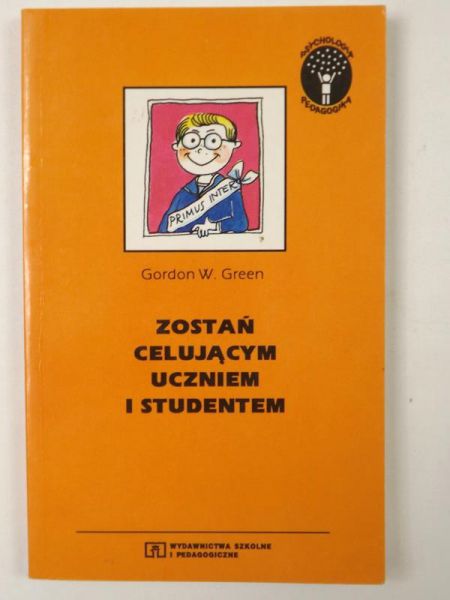Green Gordon W. - Zostań celującym uczniem i studentem