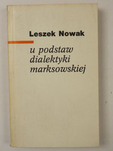 Nowak Leszek - U podstaw dialektyki marksowskiej