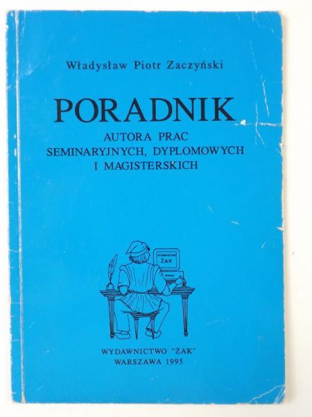 Poradnik autora prac seminaryjnych, dyplomowych i magisterskich