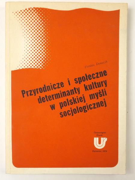Przyrodnicze i społeczne determinanty kultury w polskiej myśli socjologicznej
