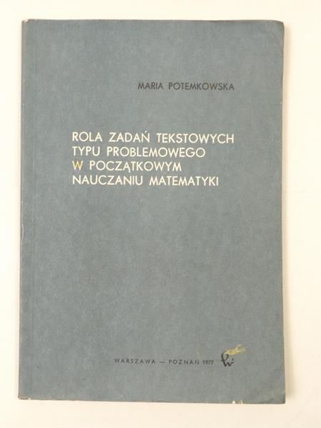 Rola zadań tekstowych typu problemowego w początkowym nauczaniu matematyki