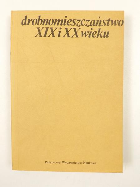 Drobnomieszczaństwo XIX i XX wieku, tom I