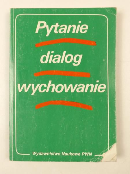 Rutkowiak Joanna (red.) - Pytanie, dialog, wychowanie