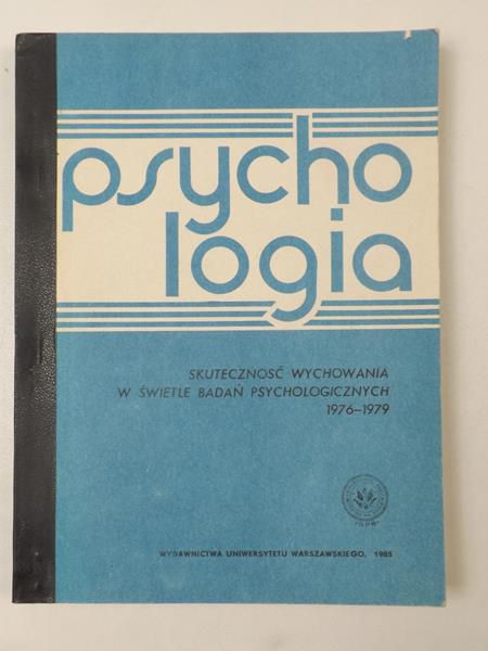 Psychologia. Skuteczność wychowania w świetle badań psychologicznych 1976-1979