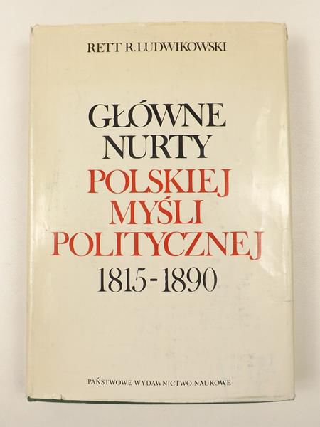 Ludwikowski Rett R. - Główne nurty polskiej myśli politycznej 1815-1890