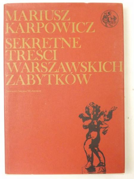 Karpowicz Mariusz - Sekretne treści warszawskich zabytków