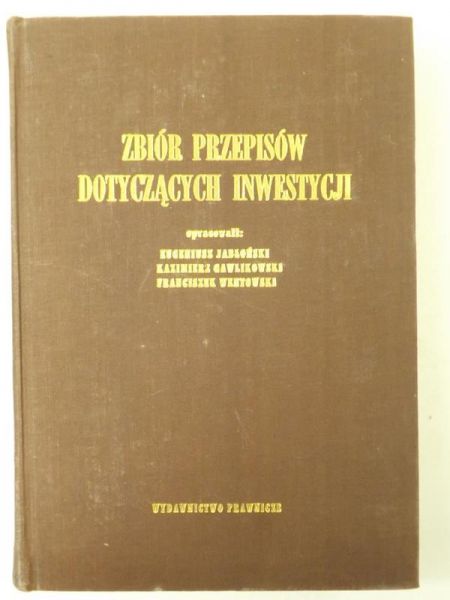 Jabłoński Eugeniusz, Gawlikowski Kazimierz,    - Zbiór przepisów dotyczących inwestycji
