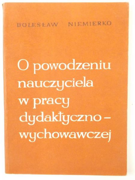 O powodzeniu nauczyciela w pracy dydaktyczno-wychowawczej