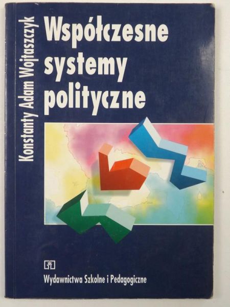 Wojtaszczyk Konstanty Adam - Współczesne systemy polityczne