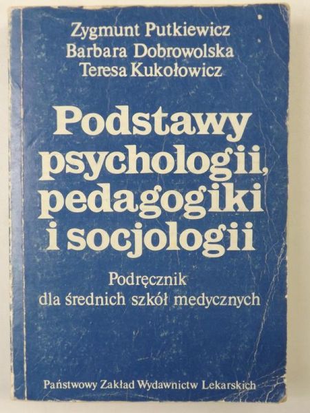 Putkiewicz Zygmunt, Dobrowolska Barbara,   - Podstawy psychologii, pedagogiki i socjologii