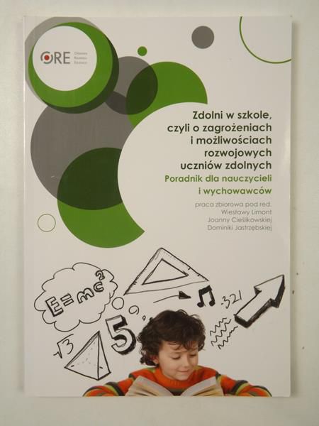 Zdolni w szkole, czyli o zagrożeniach i możliwościach rozwojowych uczniów zdolnych