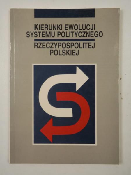 Kierunki ewolucji systemu politycznego Rzeczypospolitej Polskiej