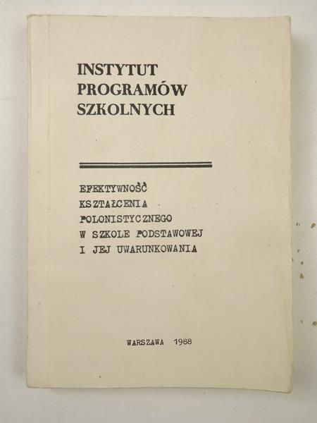 Fryci Stanisław (red.) - Efektywność kształcenia polonistycznego w szkole podstawowej i jej uwarunkowania, IPS