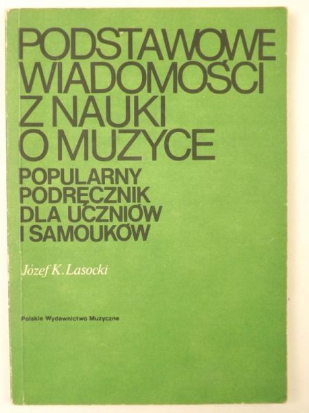 Lasocki Józef K. - Podstawowe wiadomości z nauki o muzyce