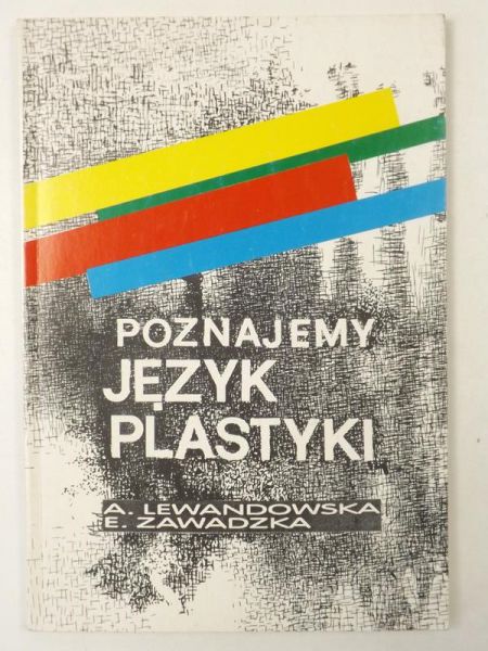 Lewandowska Apolonia, Zawadzka Ewa - Poznajemy język plastyki