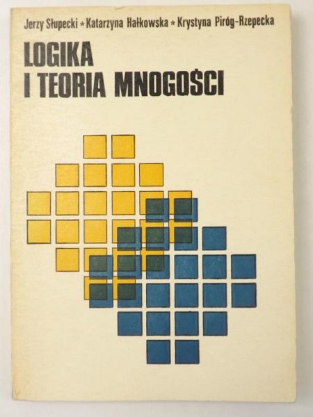 Słupecki Jerzy, Hałkowska Katarzyna,   - Logika i teoria mnogości