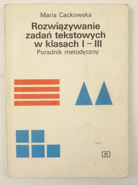 Cackowska Maria - Rozwiązywanie zadań tekstowych w klasach I-III. Poradnik metodyczny