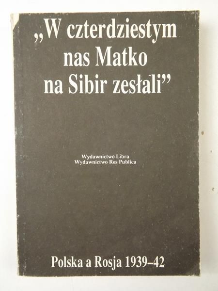 Grudzińska- Irena - W czterdziestym nas matko na Sybir zesłali