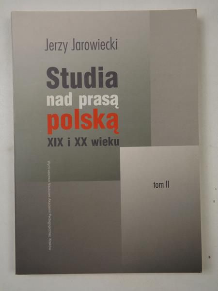 Studia nad prasą polską XIX i XX wieku, Tom II