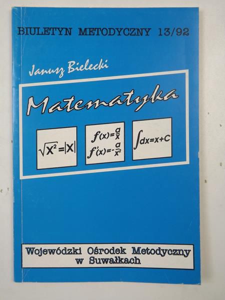 Bielecki Janusz - Biuletyn Metodyczny 13/92. Matematyka
