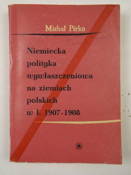 Niemiecka polityka wywłaszczeniowa na ziemiach polskich w l. 1907-1908