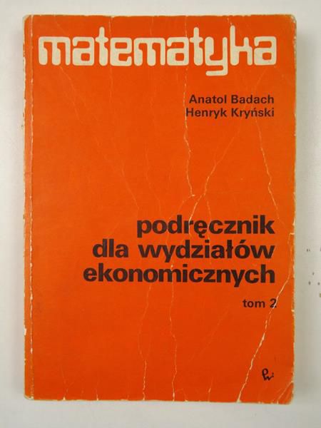 Matematyka, Podręcznik dla wydziałów ekonomicznych, Tom 2