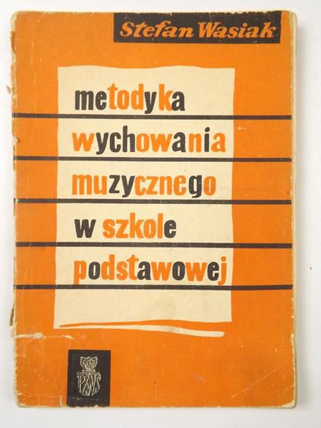 Wasiak Stefan - Metodyka wychowania muzycznego w szkole podstawowej