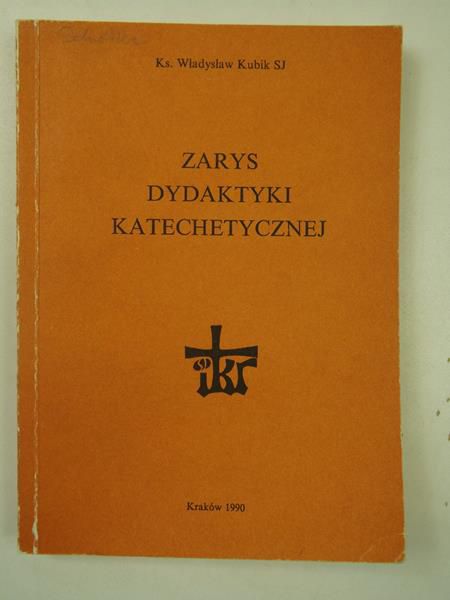 Kubik Władysław - Zarys dydaktyki katechetycznej