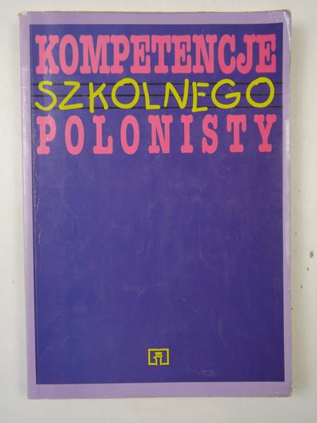 Chrząstowska Bożena - Kompetencje szkolnego polonisty