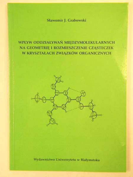 Wpływ oddziaływań międzymolekularnych na geometrię i rozmieszczenie cząsteczek w kryształach związków organicznych