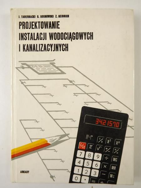 Tabernacki J.,Sosnowski S.,Heidrich Z. - Projektowanie instalacji wodociągowych i kanalizacyjnych
