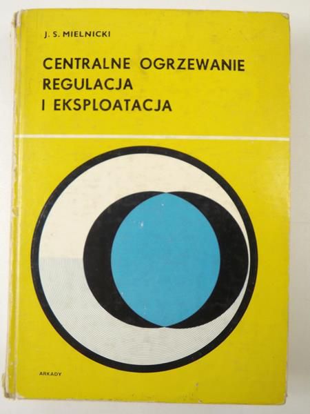 Centralne ogrzewanie. Regulacja i eksploatacja