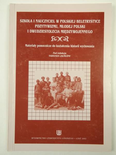 Szkoła i nauczyciel w polskiej beletrystyce pozytywizmu, Młodej Polski i dwudziestolecia międzywojennego