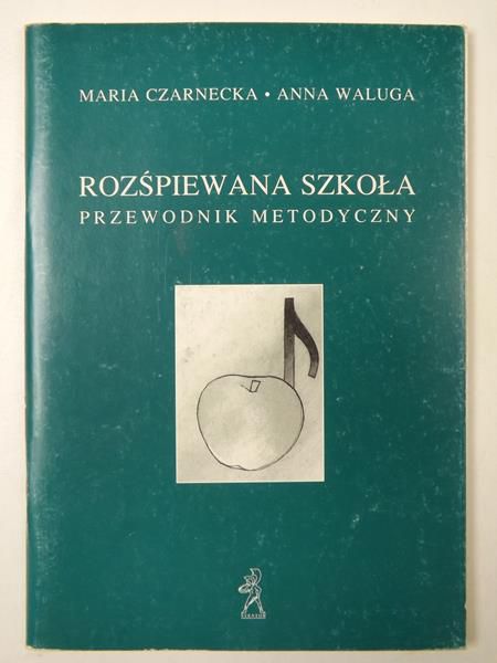 Rozśpiewana szkoła. Przewodnik metodyczny