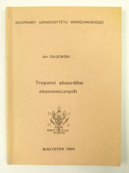Gajewski Jan - Tropami absurdów ekonomicznych