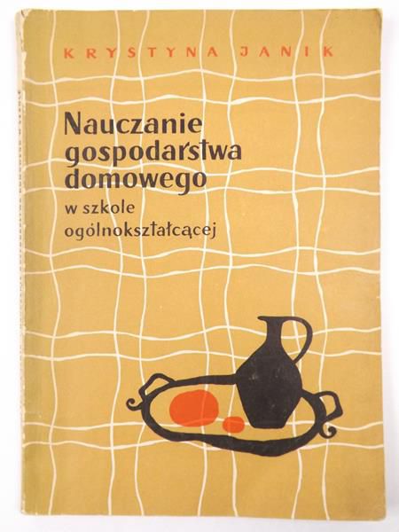 Janik Krystyna - Nauczanie gospodarstwa domowego w szkole ogólnokształcącej