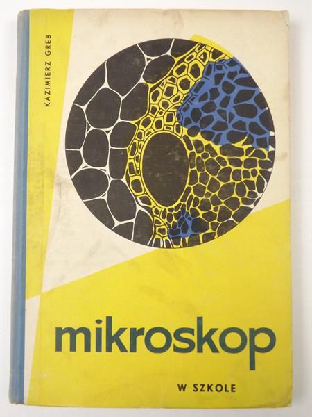 Greb Kazimierz - Mikroskop w szkole