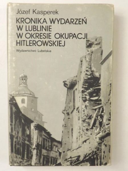 Kronika wydarzeń w Lublinie w okresie okupacji hitlerowskiej