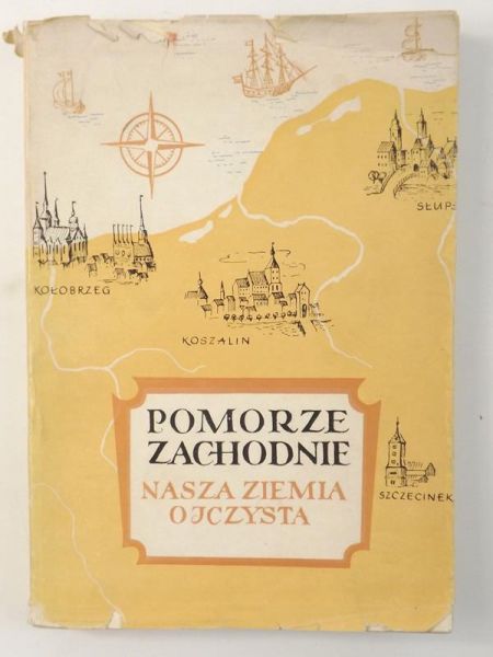 Pomorze zachodznie, Nasza ziemia ojczysta